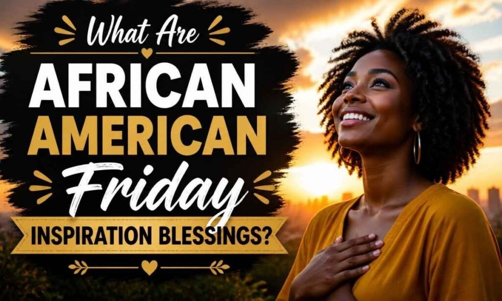 what-are-african-american-friday-inspiration-blessings