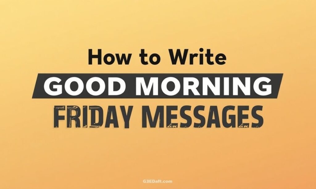 how-to-write-personalized-good-morning-friday-messages