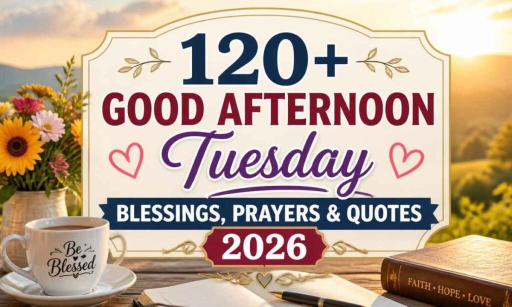 120-good-afternoon-tuesday-blessings-prayers-and-quotes-2026
