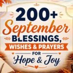 200-september-blessings-wishes-and-prayers-for-hope-and-joy